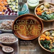Great Bowls of Food di Robin Asbell edito da WW Norton & Co