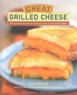 Great Grilled Cheese: 50 Innovative Recipes for Stovetop, Grill, and Sandwich Maker di Laura Werlin edito da STEWART TABORI & CHANG