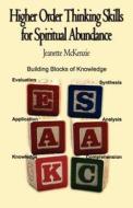 Higher Order Thinking Skills For Spiritual Abundance di Jeanette McKenzie edito da America Star Books