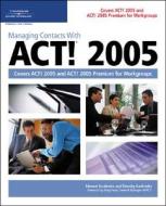 Managing Contacts With Act! di Edward Kachinske edito da Cengage Learning, Inc