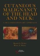 Cutaneous Malignancy of the Head and Neck di Randal S. Weber edito da PLURAL PUBLISHING