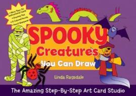 The Spooky Creatures You Can Draw di Linda Ragsdale edito da Lark Books,u.s.