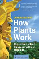 How Plants Work di Linda K. Chalker-Scott edito da Timber Press