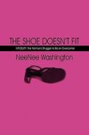 The Shoe Doesn\'t Fit di Neenee Washington edito da America Star Books