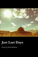 Just Last Days di Mark Robinson edito da WORDTECH COMMUNICATIONS