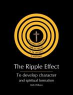 The Ripple Effect di Bob Wilson edito da Christian Faith Publishing, Inc.