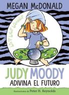 Judy Moody Adivina El Futuro / Judy Moody Predicts the Future di Megan McDonald edito da ALFAGUARA INFANTIL