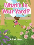 What's in Your Yard? di Anita L. Basa edito da Page Publishing, Inc.