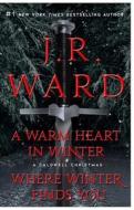 Where Winter Finds You / A Warm Heart in Winter Bindup di J. R. Ward edito da GALLERY BOOKS