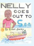 Nelly Goes Out to Sea: (Hardluxe Edition) di Robert Stanley edito da America Star Books