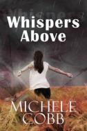 Whispers Above di Michele Cobb edito da America Star Books