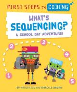 What's Sequencing?: A School Day Adventure! di Kaitlyn Siu edito da Kane/Miller Book Publishers