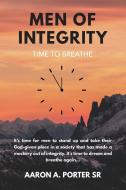 MEN OF INTEGRITY: TIME TO BREATHE di AARON A. PORTER SR. edito da LIGHTNING SOURCE UK LTD