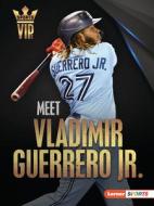 Meet Vladimir Guerrero Jr. di David Stabler edito da LERNER PUBN