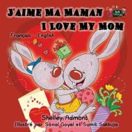 J'aime Ma Maman I Love My Mom di Shelley Admont, Kidkiddos Books edito da KidKiddos Books Ltd.