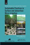 Sustainable Practices In Surface And Subsurface Micro Irrigation edito da Apple Academic Press Inc.
