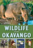 Wildlife of the Okavango di Duncan Butchart edito da Struik Publishers (Pty) Ltd