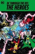 DC Through the 80s: The Heroes di Various edito da D C COMICS