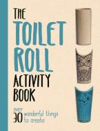 The Toilet Roll Activity Book di Melanie Grimshaw edito da Michael O'Mara Books Ltd