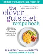 Clever Guts Recipe Book di Dr. Claire Bailey edito da Short Books Ltd