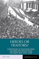 Heroes or Traitors? di Paul Taylor edito da Liverpool University Press