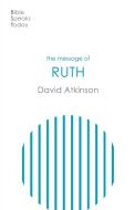 The Message Of Ruth di David Atkinson edito da Inter-Varsity Press