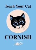 Teach Your Cat Cornish di Anne Cakebread edito da Y LOLFA