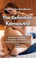 THE DEFINITIVE KAMASUTRA: A COMPLETE GUI di AMERICA SEX HANDBOOK edito da LIGHTNING SOURCE UK LTD