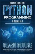 Python Programming Crash Course di Robert Campbell edito da Charlie Creative Lab