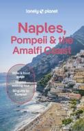 Lonely Planet Naples, Pompeii & The Amalfi Coast di Lonely Planet edito da Lonely Planet Global Limited