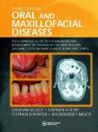 An Illustrated Guide To Diagnosis And Management Of Diseases Of The Oral Mucosa, Gingivae, Teeth, Salivary Glands, Bones And Joints di Crispian Scully, Stephen R. Flint, Stephen R. Porter edito da Informa Healthcare