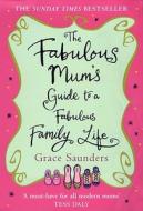 The Fabulous Mum's Guide To A Fabulous Family Life di Grace Saunders edito da Cornerstone