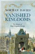 The History Of Half-forgotten Europe di Norman Davies edito da Penguin Books Ltd