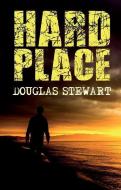 Hard Place di Douglas Stewart edito da M P PUB LTD