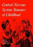 Central Nervous System Tumours of Childhood edito da Mac Keith Press