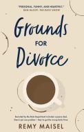 Grounds For Divorce di Remy Maisel edito da Book Guild Publishing Ltd