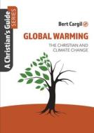 Global Warming: The Christian and Climate Change di Bert Cargill edito da JOHN RITCHIE LTD
