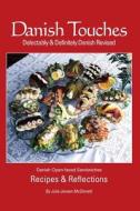 Danish Touches: Recipes and Reflections di Julie Jensen McDonald edito da Penfield Books