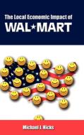 The Local Economic Impact of Wal-Mart di Michael J. Hicks edito da CAMBRIA PR