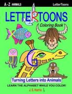 Lettertoons A-Z Animals Coloring Book: Learn the Alphabet While You Color! di Jonathan Stephen Harris edito da Createspace Independent Publishing Platform