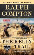Ralph Compton the Kelly Trail di Terrence Mccauley, Ralph Compton edito da BERKLEY BOOKS