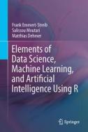 Elements Of Data Science, Machine Learning, And Artificial Intelligence Using R di Frank Emmert-Streib, Salissou Moutari, Matthias Dehmer edito da Springer International Publishing AG