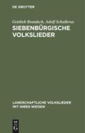 Siebenbürgische Volkslieder di Gottlieb Brandsch, Adolf Schullerus edito da De Gruyter