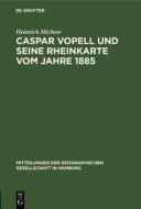 Caspar Vopell Und Seine Rheinkarte Vom Jahre 1885 di Heinrich Michow edito da Walter de Gruyter