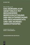 Familienrecht: Aus: Das B Rgerliche Gesetzbuch: Mit Besonderer Ber Cksichtigung Der Rechtsprechung Des Reichsgerichts, Bd. 4 edito da Walter de Gruyter