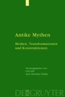 Antike Mythen: Medien, Transformationen Und Konstruktionen edito da Walter de Gruyter