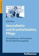 Gesundheits- Und Krankheitslehre, Pflege: Ein Ausbildungs- Und Praxisbuch Fur Die Heilerziehungspflege di Volker Renz edito da Kohlhammer