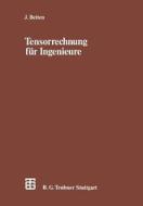 Tensorrechnung für Ingenieure di Josef Betten edito da Vieweg+Teubner Verlag
