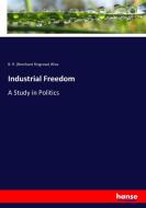 Industrial Freedom di B. R. (Bernhard Ringrose) Wise edito da hansebooks