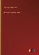 Round the Galley Fire di William Clark Russell edito da Outlook Verlag